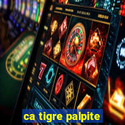 ca tigre palpite